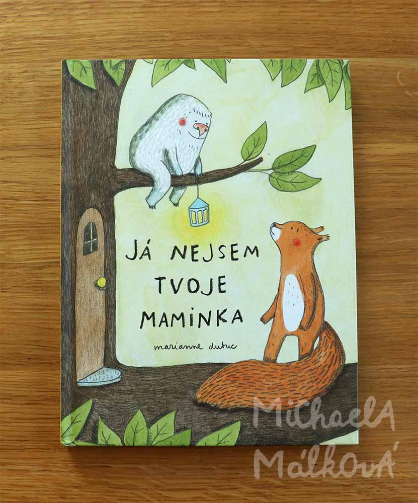 Já nejsem tvoje maminka – Marianne Dubuc