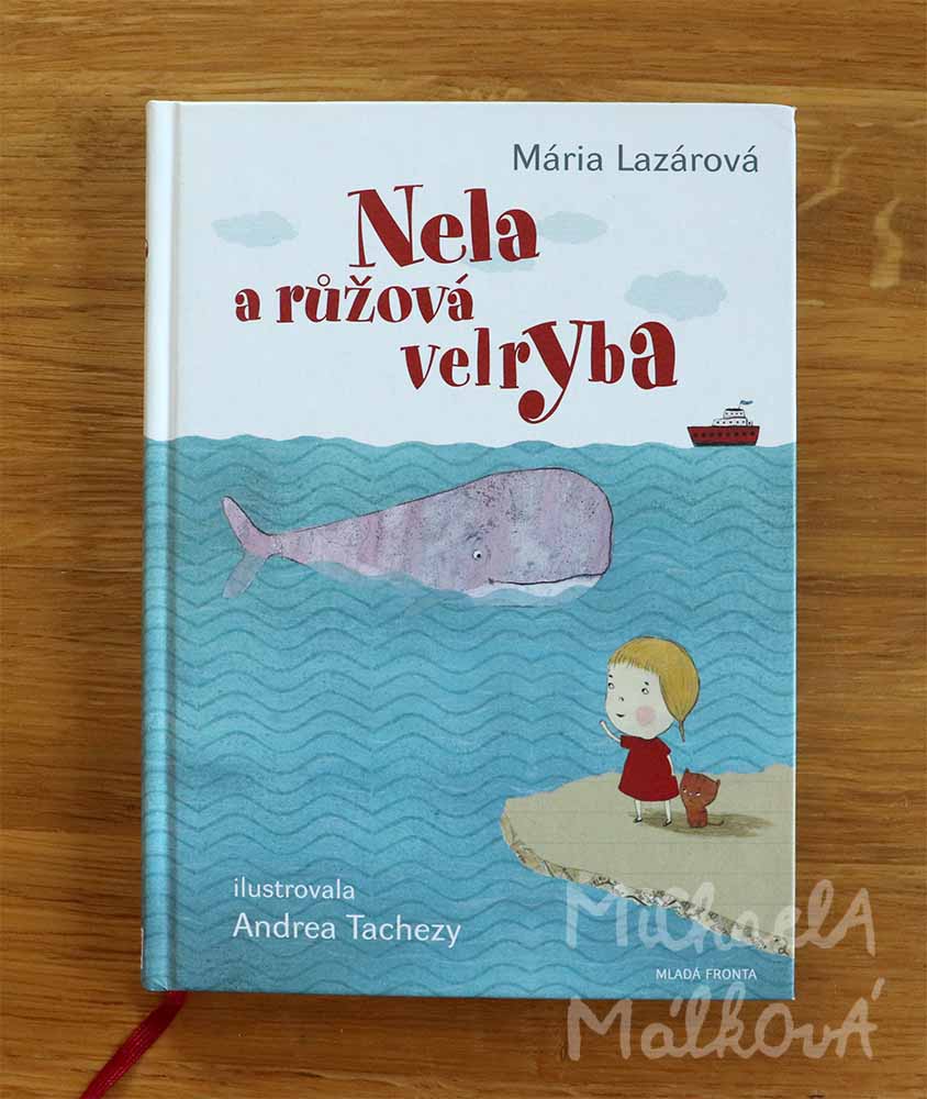 Nela a růžová velryba – Mária Lazárová, il. – Andrea Tachezy